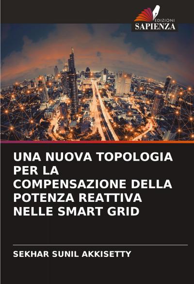 UNA NUOVA TOPOLOGIA PER LA COMPENSAZIONE DELLA POTENZA REATTIVA NELLE SMART GRID