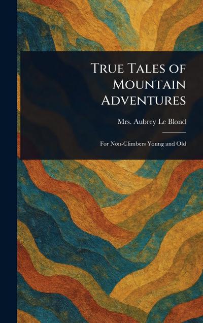 True Tales of Mountain Adventures