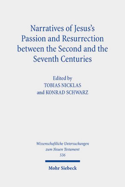 Narratives of Jesus’s Passion and Resurrection between the Second and the Seventh Centuries