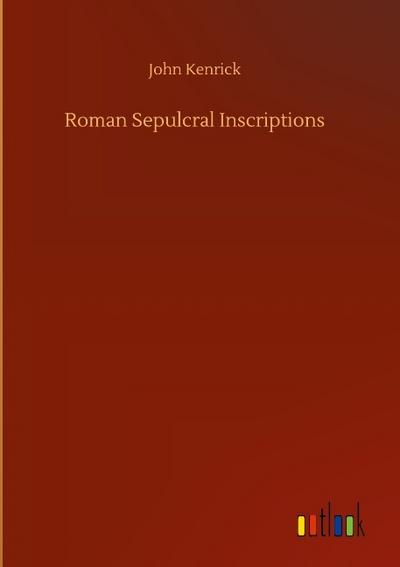 Roman Sepulcral Inscriptions