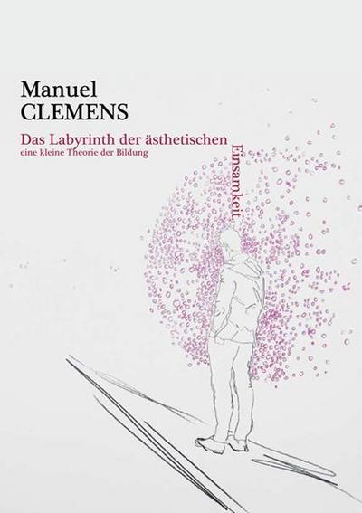 Das Labyrinth der ästhetischen Einsamkeit