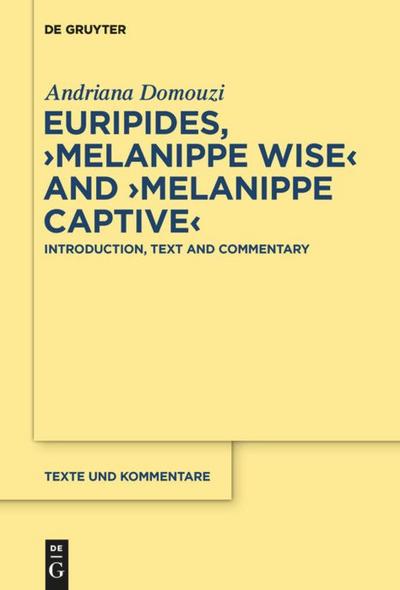 Euripides, >Melanippe Wise< and >Melanippe Captive<