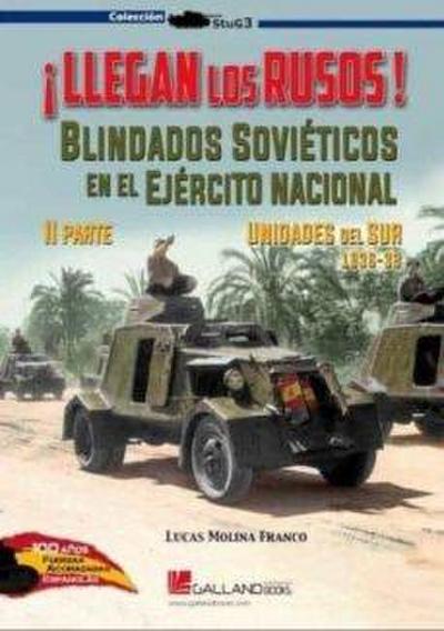 ¡Llegan los rusos! : blindados soviéticos en el Ejército Nacional II : unidades del Sur, 1936-39