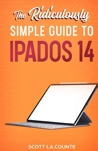 La Counte, S: Ridiculously Simple Guide to iPadOS 14