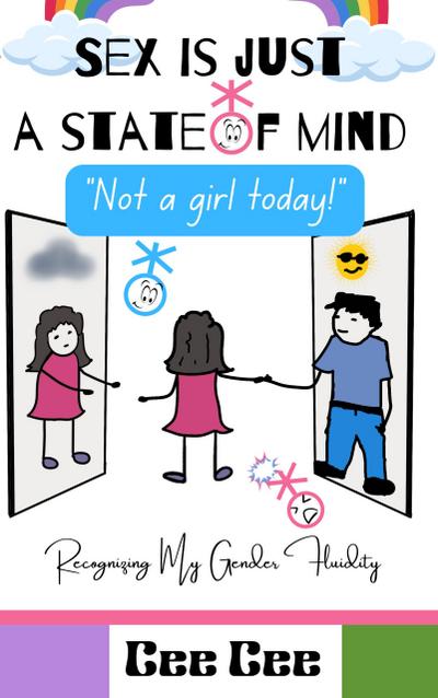 Sex is Just a State of Mind- Not a Girl Today! (Cee-Cee’s LGBTQ Books, #1)
