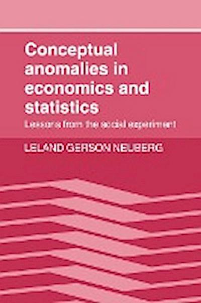 Conceptual Anomalies in Economics and Statistics - Leland Gerson Neuberg