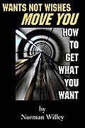 Wants Not Wishes Move You