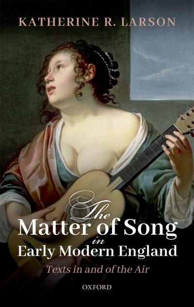 The Matter of Song in Early Modern England