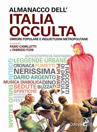 Almanacco dell’Italia occulta. Orrore popolare e inquietudini metropolitane