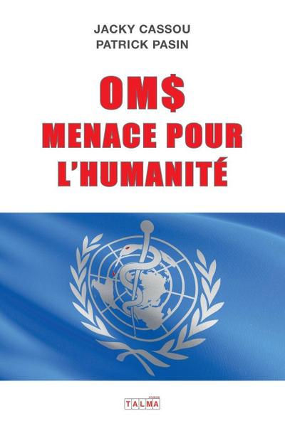 OMS, MENACE POUR L’HUMANITE