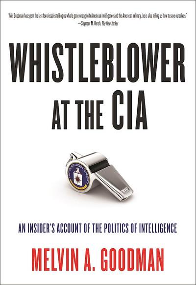 Whistleblower at the CIA (eBook, EPUB) - Melvin  A. Goodman