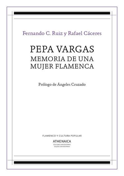 Pepa Vargas : memoria de una mujer flamenca