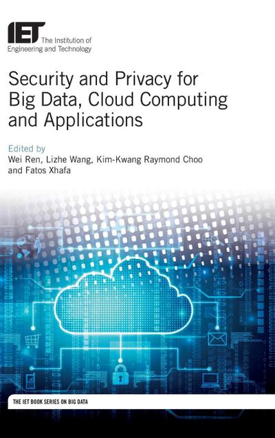 Security and Privacy for Big Data, Cloud Computing and Applications