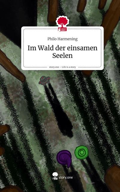 Im Wald der einsamen Seelen. Life is a Story - story.one