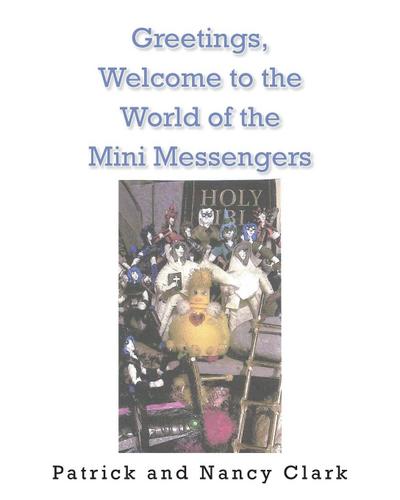 Greeting, Welcome to the World of the Mini Messengers