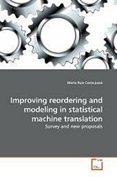 Improving reordering and modeling in statistical machine translation