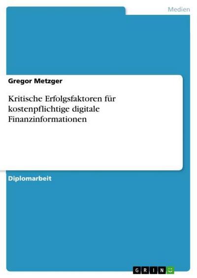 Kritische Erfolgsfaktoren für kostenpflichtige digitale Finanzinformationen - Gregor Metzger
