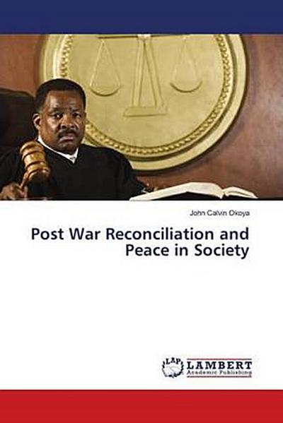 Post War Reconciliation and Peace in Society