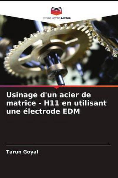 Usinage d’un acier de matrice - H11 en utilisant une électrode EDM
