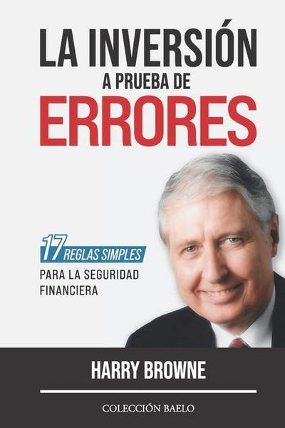 La inversión a prueba de errores : 17 reglas simples para la seguridad financiera