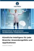 Künstliche Intelligenz für jede Branche: Anwendungsfälle und Applikationen
