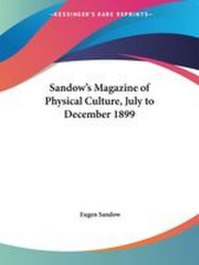 Sandow’s Magazine of Physical Culture, July to December 1899