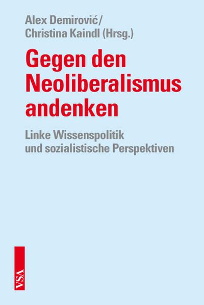Gegen den Neoliberalismus andenken: Linke Wissenspolitik und sozialistische Perspektiven