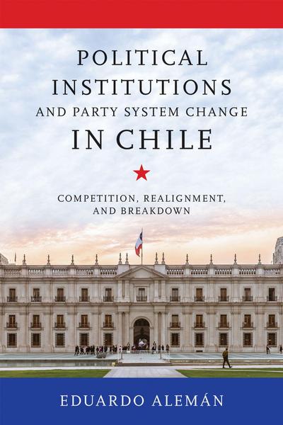 Political Institutions and Party System Change in Chile