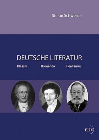 Deutsche Literatur - Klassik, Romantik, Realismus