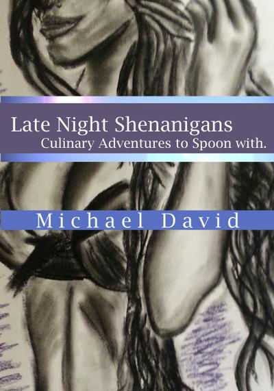 Late Night Shenanigans - Culinary Adventures to Spoon With