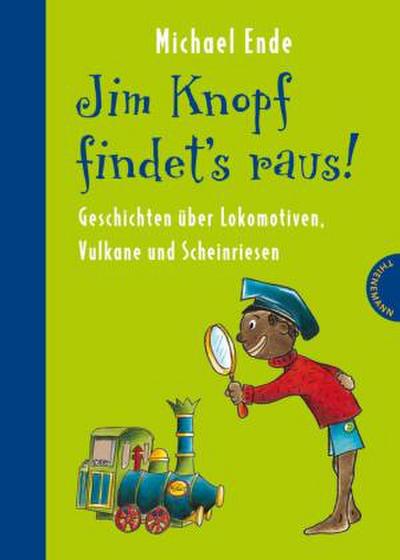 Jim Knopf: Jim Knopf findet’s raus - Geschichten über Lokomotiven, Vulkane und Scheinriesen