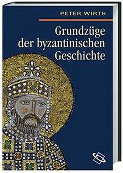 Wirth, P: Grundz. byzant. Geschichte