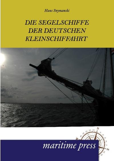 Die Segelschiffe der deutschen Kleinschiffahrt
