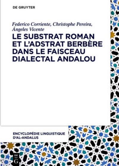 Encyclopédie linguistique d’Al-Andalus, Volume 4, Le substrat roman et l’adstrat berbère dans le faisceau dialectal andalou