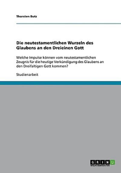 Die neutestamentlichen Wurzeln des Glaubens an den Dreieinen Gott