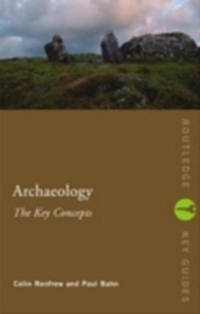 Archaeology: The Key Concepts