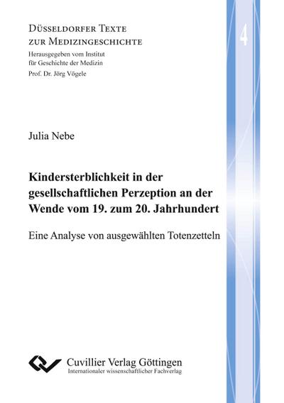 Kindersterblichkeit in der gesellschaftlichen Perzeption an der Wende vom 19. zum 20. Jahrhundert (Band 4). Eine Analyse von ausgewählten Totenzetteln