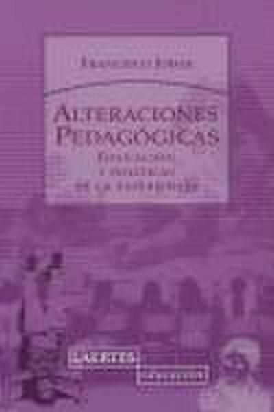 Alteraciones pedagógicas : educación y políticas de la experiencia