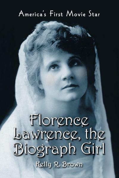 Florence Lawrence, the Biograph Girl