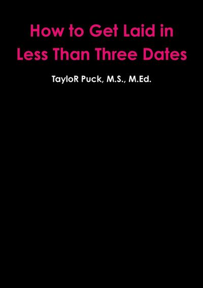 How to Get Laid in Less Than Three Dates