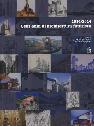 1914/2014. Cent’anni di architettura futurista