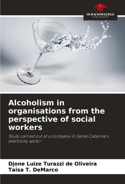 Alcoholism in organisations from the perspective of social workers