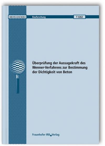 Überprüfung der Aussagekraft des Wenner-Verfahrens zur Bestimmung der Dichtigkeit von Beton.Abschlussbericht