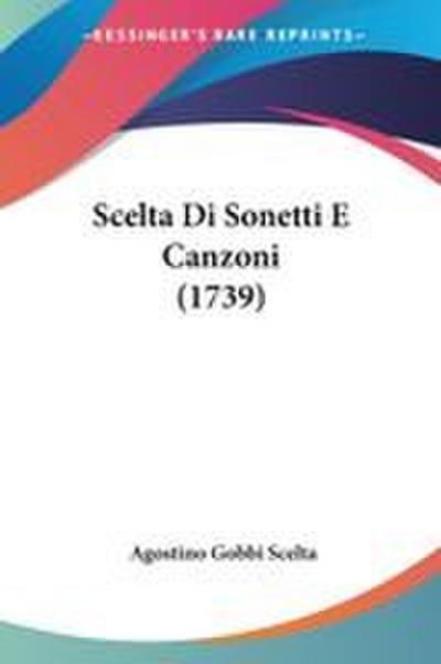 Scelta Di Sonetti E Canzoni (1739)