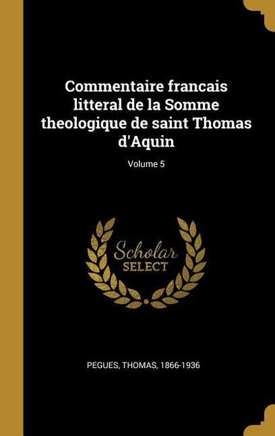 Commentaire francais litteral de la Somme theologique de saint Thomas d’Aquin; Volume 5