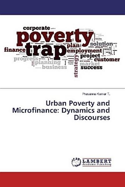Urban Poverty and Microfinance: Dynamics and Discourses