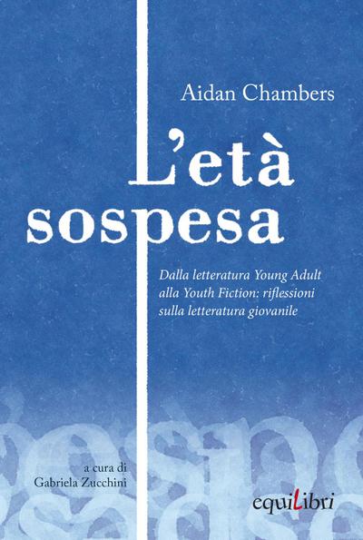 Chambers, A: L’ età sospesa. Dalla letteratura young adult a
