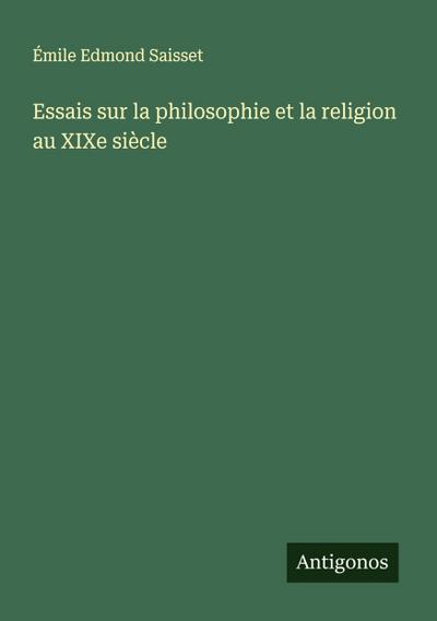 Essais sur la philosophie et la religion au XIXe siècle