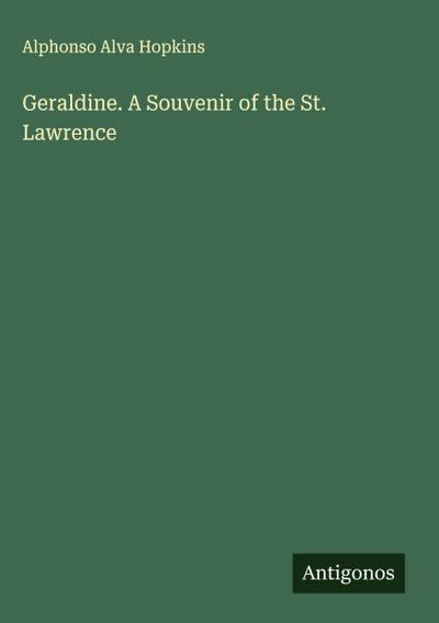 Geraldine. A Souvenir of the St. Lawrence