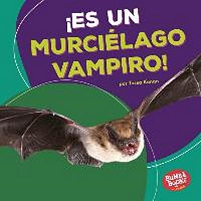 ¡Es Un Murciélago Vampiro! (It’s a Vampire Bat!)